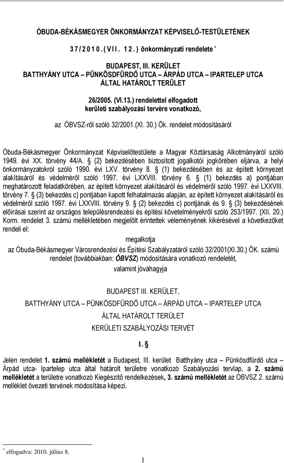 (XI. 30.) Ök. rendelet módosításáról Óbuda-Békásmegyer Önkormányzat Képviselőtestülete a Magyar Köztársaság Alkotmányáról szóló 1949. évi XX. törvény 44/A.