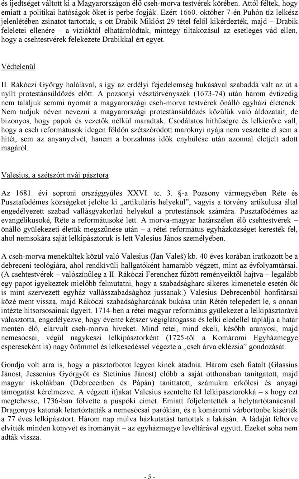 esetleges vád ellen, hogy a csehtestvérek felekezete Drabikkal ért egyet. Védtelenül II.