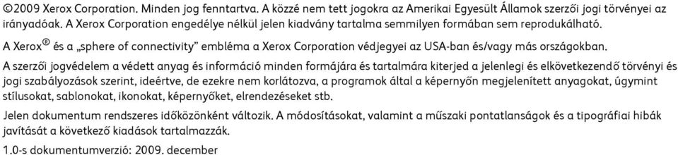 A Xerox és a sphere of connectivity embléma a Xerox Corporation védjegyei az USA-ban és/vagy más országokban.