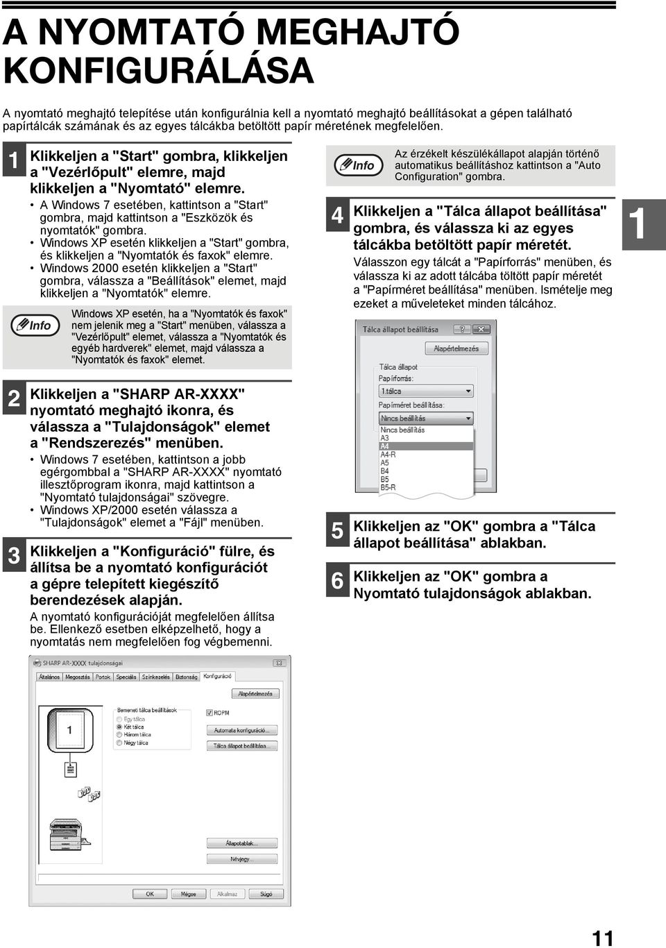 A Windows 7 esetében, kattintson a "Start" gombra, majd kattintson a "Eszközök és nyomtatók" gombra. Windows XP esetén klikkeljen a "Start" gombra, és klikkeljen a "Nyomtatók és faxok" elemre.
