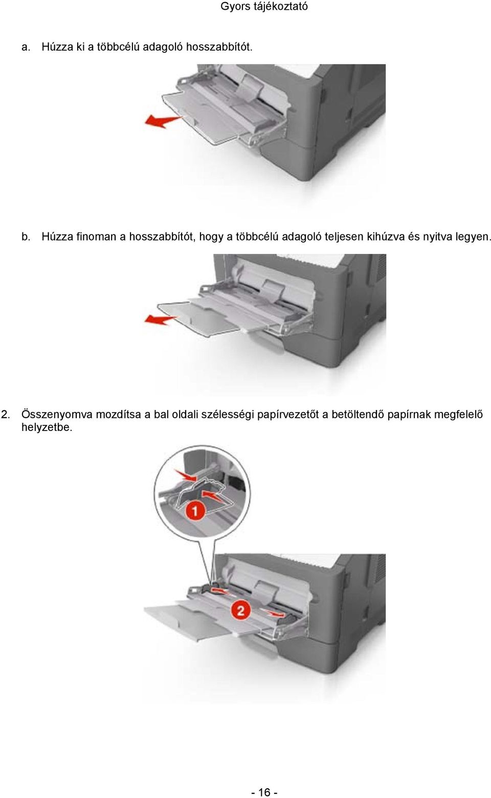 teljesen kihúzva és nyitva legyen. 2.