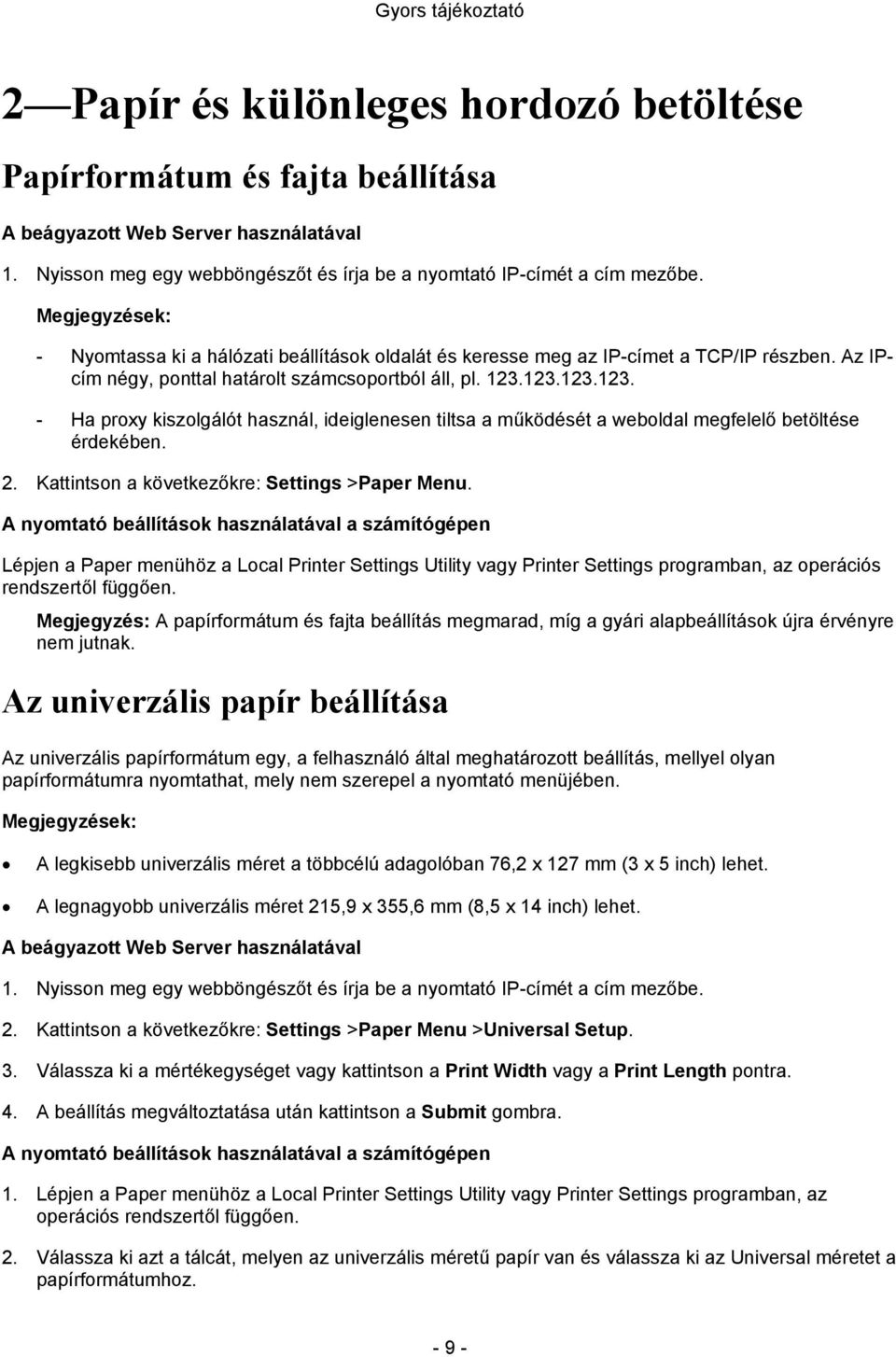 123.123.123. - Ha proxy kiszolgálót használ, ideiglenesen tiltsa a működését a weboldal megfelelő betöltése érdekében. 2. Kattintson a következőkre: Settings >Paper Menu.