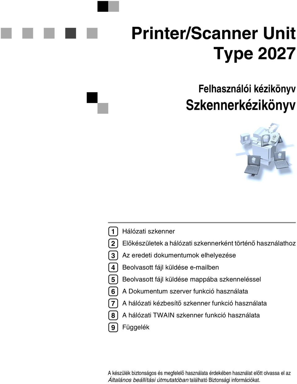 Dokumentum szerver funkció használata A hálózati kézbesítõ szkenner funkció használata A hálózati TWAIN szkenner funkció használata Függelék A