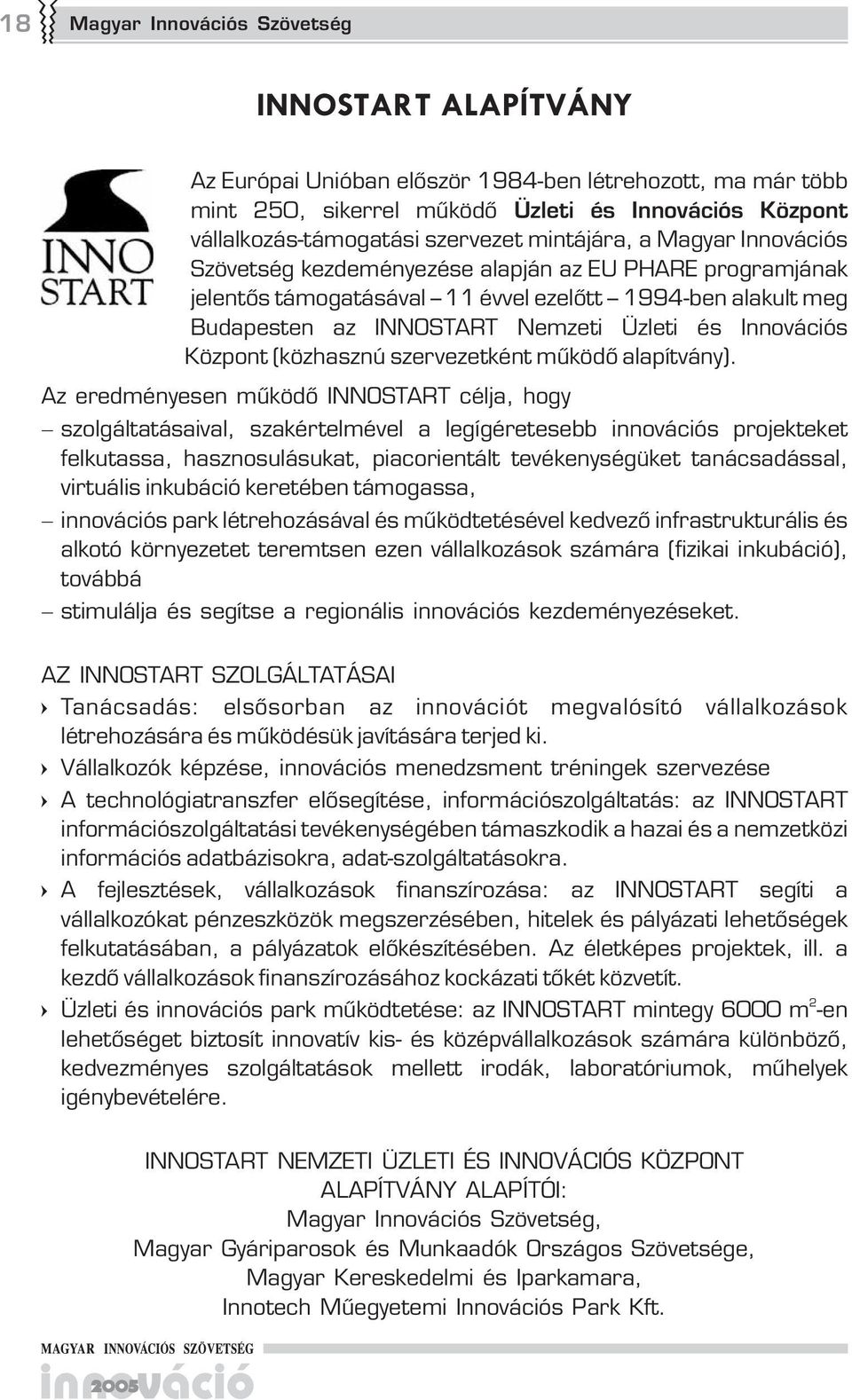 Innovációs Központ (közhasznú szervezetként működő alapítvány).