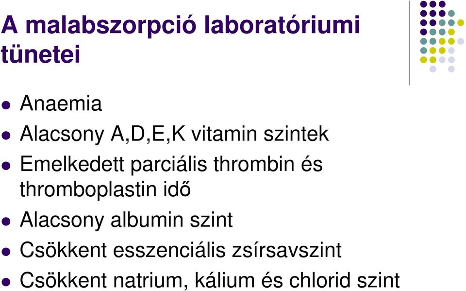 thromboplastin idı Alacsony albumin szint Csökkent