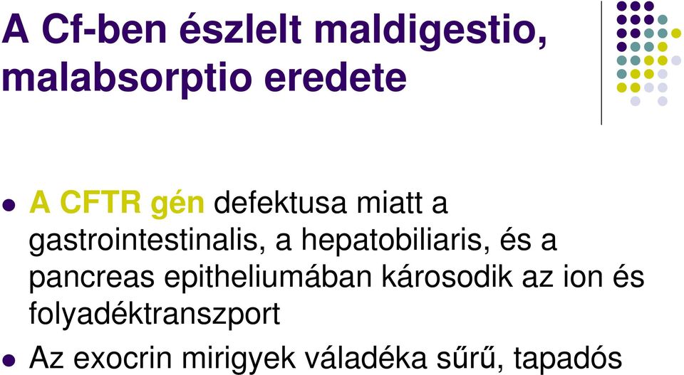 hepatobiliaris, és a pancreas epitheliumában károsodik