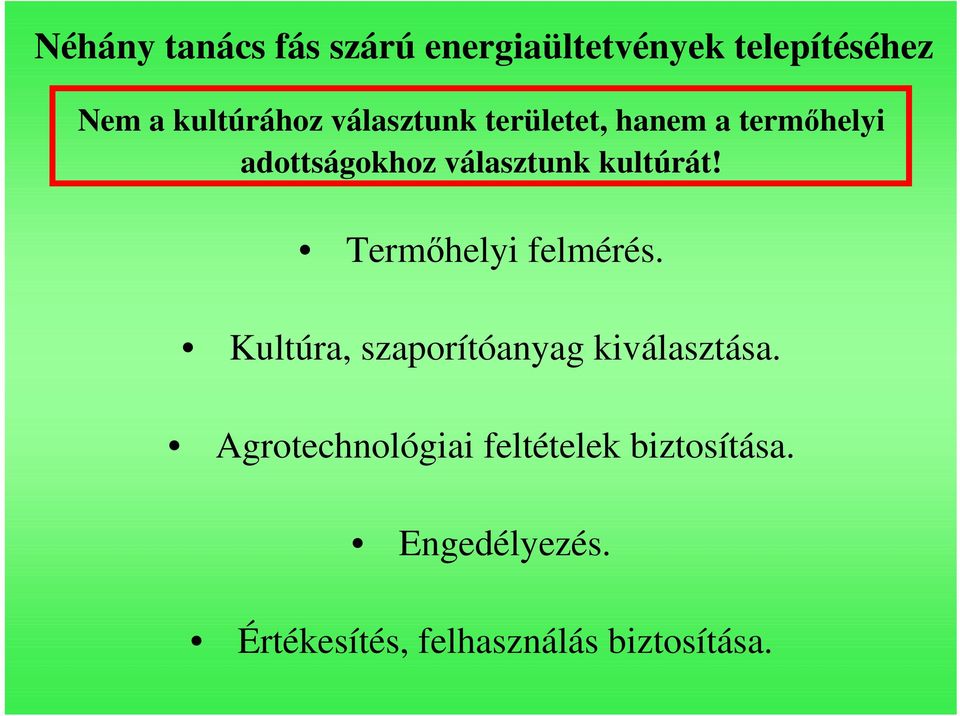 Termıhelyi felmérés. Kultúra, szaporítóanyag kiválasztása.