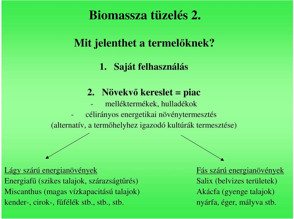 termıhelyhez igazodó kultúrák termesztése) Lágy szárú energianövények Energiafő (szikes talajok, szárazságtőrés)