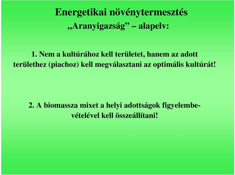 (piachoz) kell megválasztani az optimális kultúrát! 2.