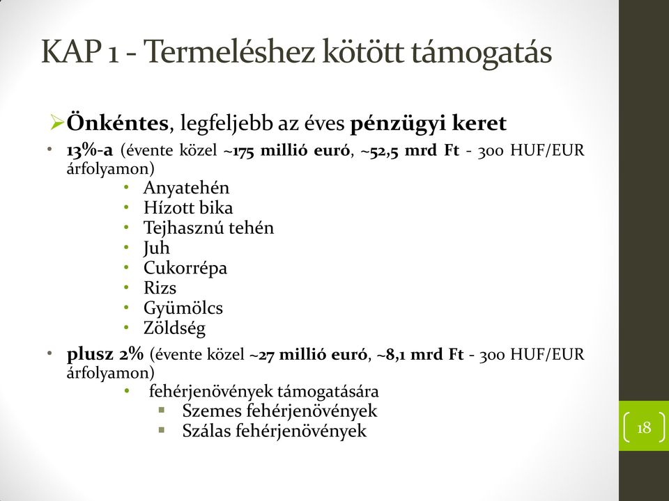 tehén Juh Cukorrépa Rizs Gyümölcs Zöldség plusz 2% (évente közel ~27 millió euró, ~8,1 mrd Ft -