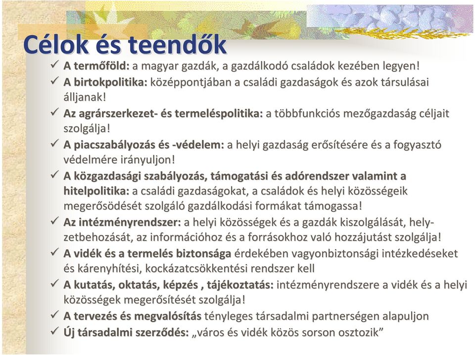 A piacszabályoz lyozás és -védelem: a helyi gazdaság g erősítésére re és s a fogyasztó védelmére irányuljon!