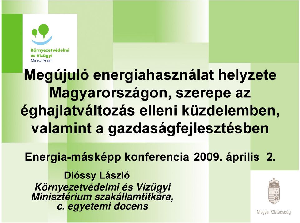 gazdaságfejlesztésben Energia-másképp konferencia 2009. április 2.