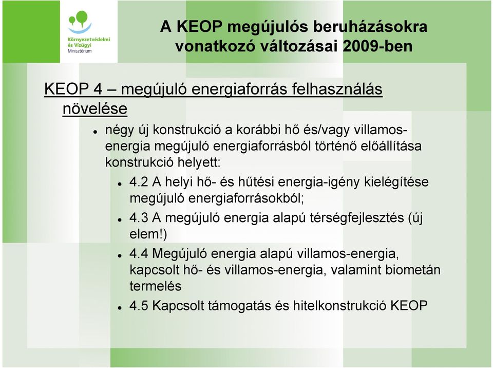 2 A helyi hő- és hűtési energia-igény kielégítése megújuló energiaforrásokból; 4.