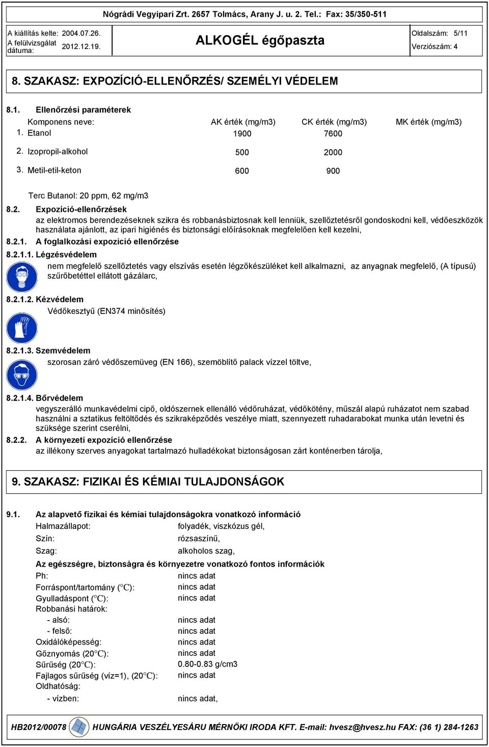 00. Metil-etil-keton 600 900 Terc Butanol: 20