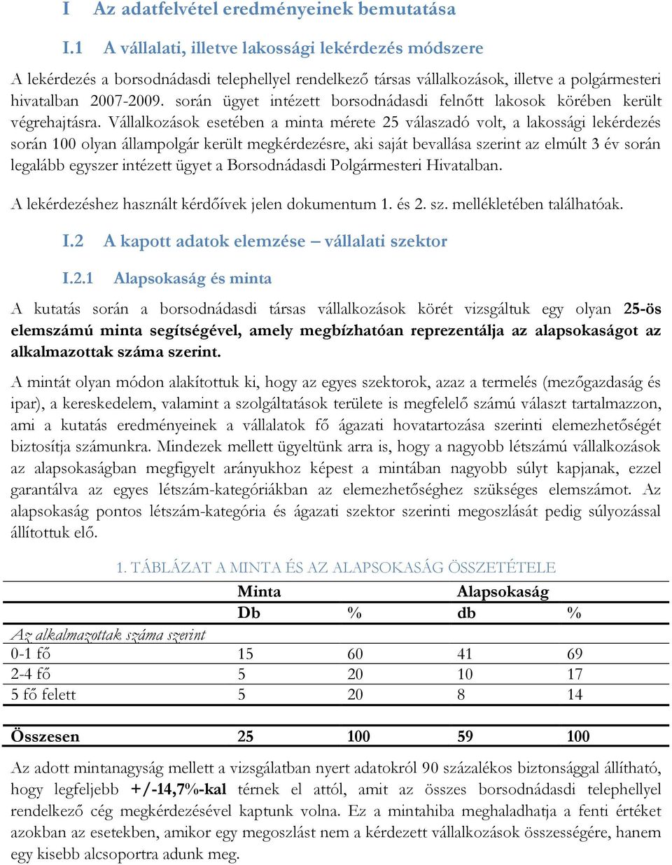 során ügyet intézett borsodnádasdi felnőtt lakosok körében került végrehajtásra.