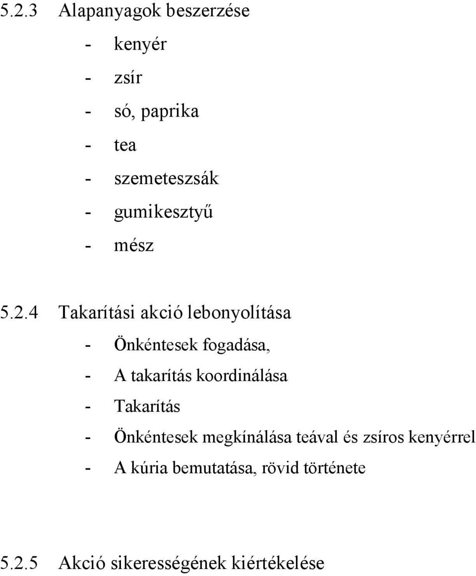 4 Takarítási akció lebonyolítása - Önkéntesek fogadása, - A takarítás koordinálása