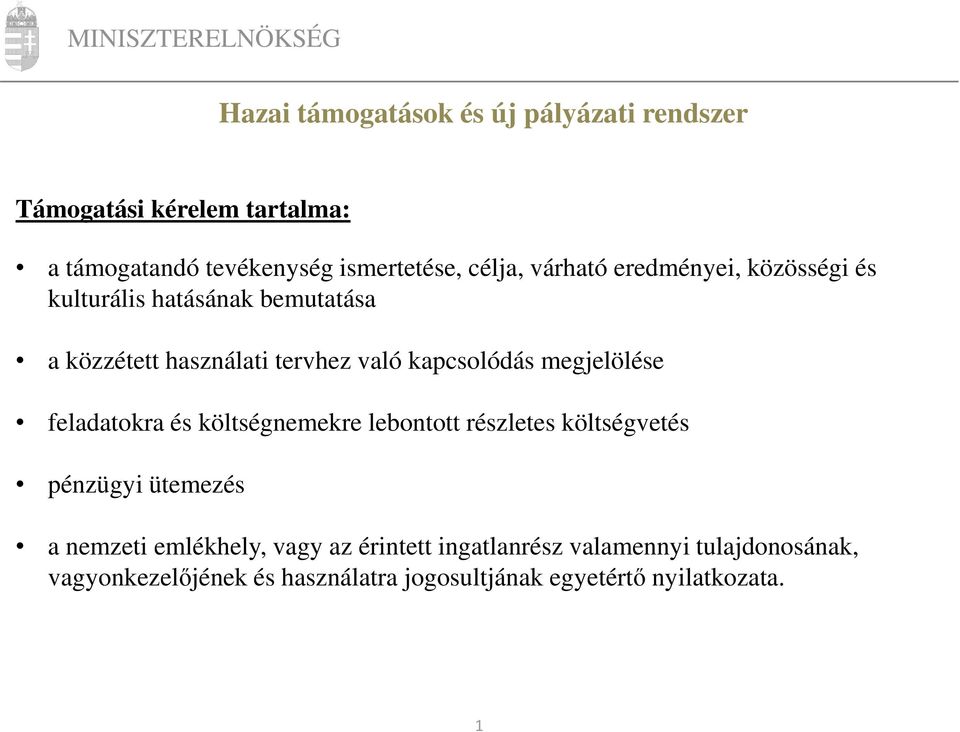 megjelölése feladatokra és költségnemekre lebontott részletes költségvetés pénzügyi ütemezés a nemzeti emlékhely, vagy