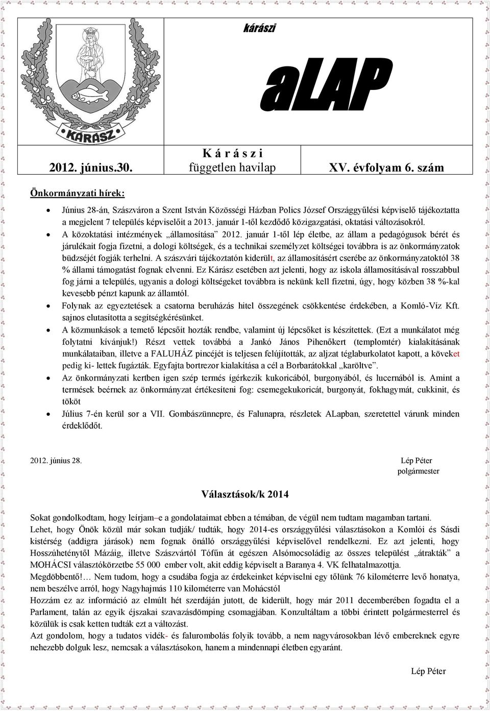 január 1-től kezdődő közigazgatási, oktatási változásokról. A közoktatási intézmények államosítása 2012.