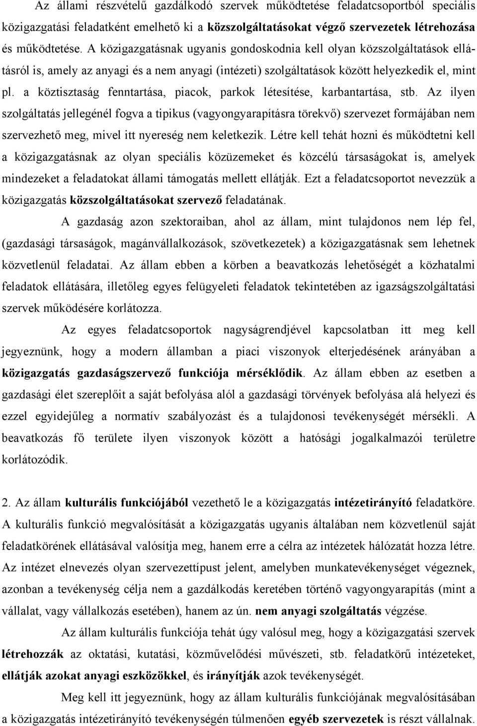 a köztisztaság fenntartása, piacok, parkok létesítése, karbantartása, stb.
