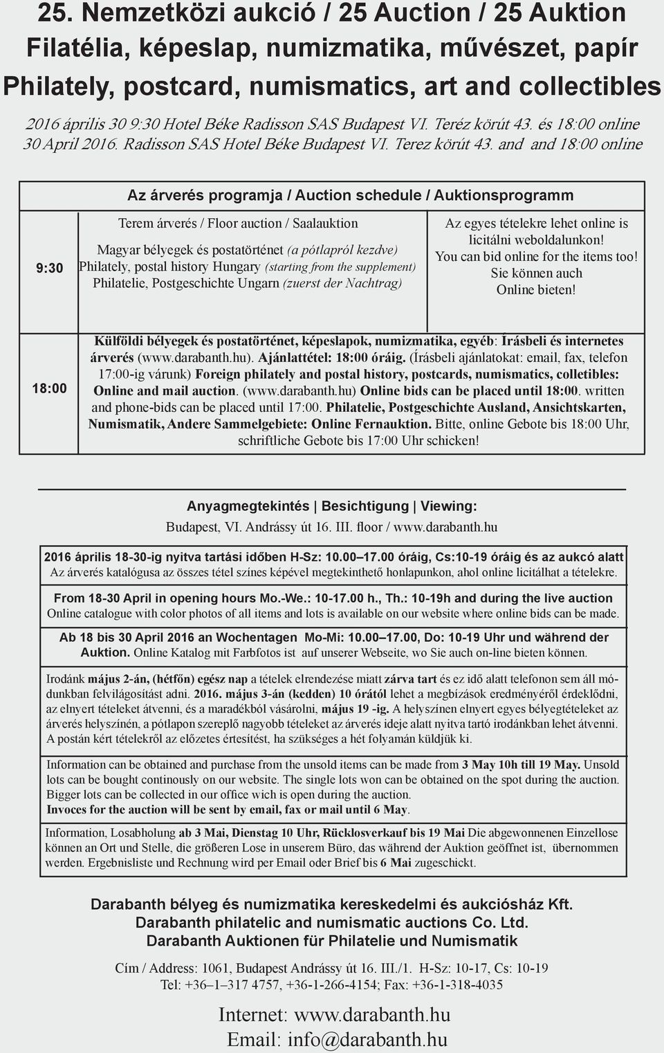 and and 18:00 online Az árverés programja / Auction schedule / Auktionsprogramm 9:30 Terem árverés / Floor auction / Saalauktion Magyar bélyegek és postatörténet (a pótlapról kezdve) Philately,