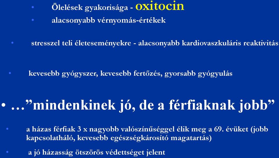 mindenkinek jó, de a férfiaknak jobb a házas férfiak 3 x nagyobb valószínűséggel élik meg a 69.