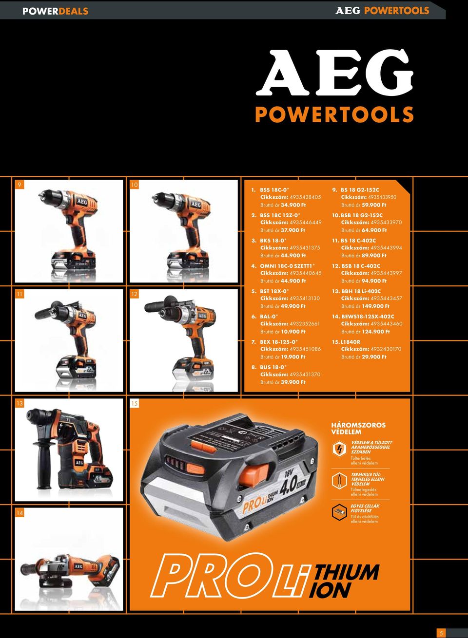BST 18X-0* Cikkszám: 4935413130 49.900 Ft 13. BBH 18 Li-402C Cikkszám: 49354 434 57 149.900 Ft 6. BAL-0* Cikkszám: 4932352661 10.900 Ft 14. BEWS18-125X-402C Cikkszám: 49354 434 6 0 124.900 Ft 7.