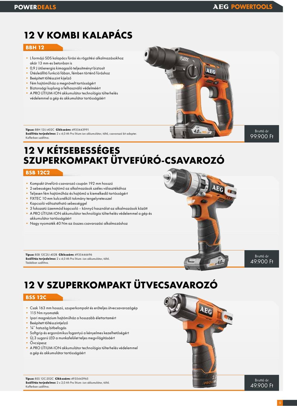 gép és akkumulátor tartósságáért Típus: BBH 12LI-402C Cikkszám: 4935443991 Szállítás terjedelme: 2 x 4,0 Ah Pro lítium-ion akkumulátor, töltő, csavarozó bit adapter.