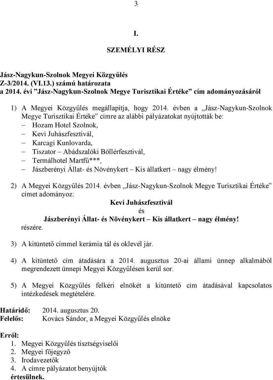 Termálhotel Martfű***, Jászberényi Állat- és Növénykert Kis állatkert nagy élmény! 2) A Megyei Közgyűlés 2014.