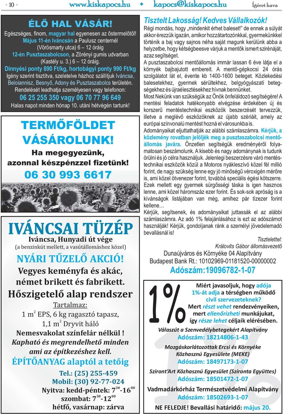 12-én Pusztaszabolcson, a Zörényi gumis udvarban (Kastély u. 3.) 6 12 óráig.