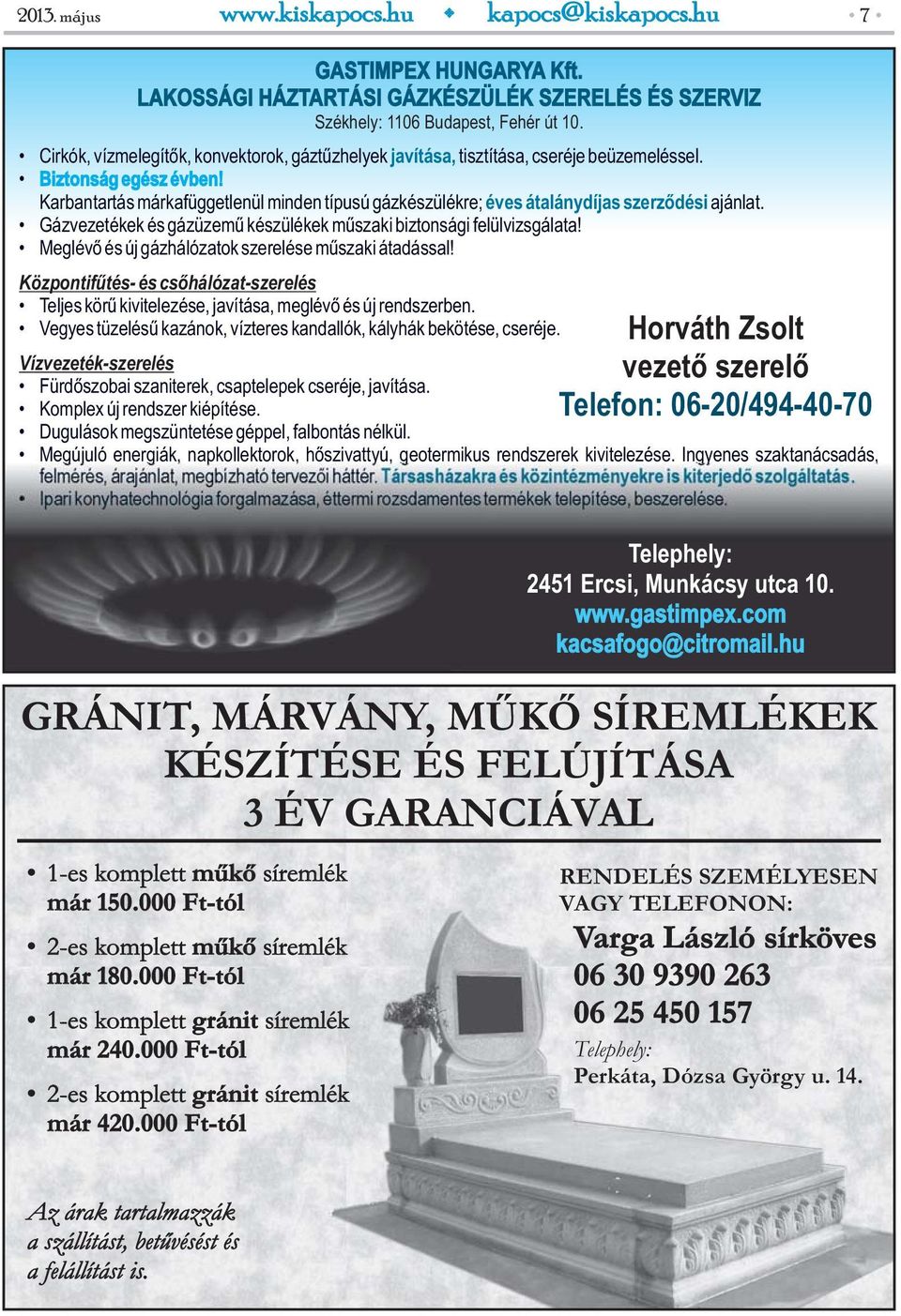 Karbantartás márkafüggetlenül minden típusú gázkészülékre; éves átalánydíjas szerződési ajánlat. Gázvezetékek és gázüzemű készülékek műszaki biztonsági felülvizsgálata!