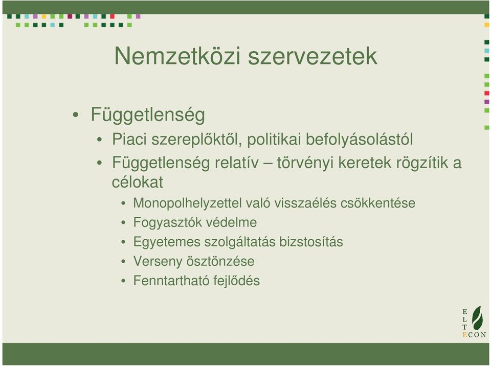 célokat Monopolhelyzettel való visszaélés csökkentése Fogyasztók