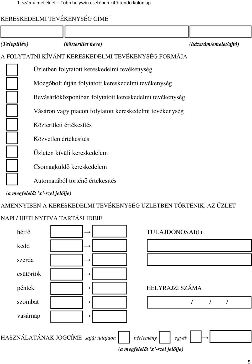 kereskedelmi tevékenység Közterületi értékesítés Közvetlen értékesítés Üzleten kívüli kereskedelem Csomagküldı kereskedelem Automatából történı értékesítés AMENNYIBEN A KERESKEDELMI TEVÉKENYSÉG
