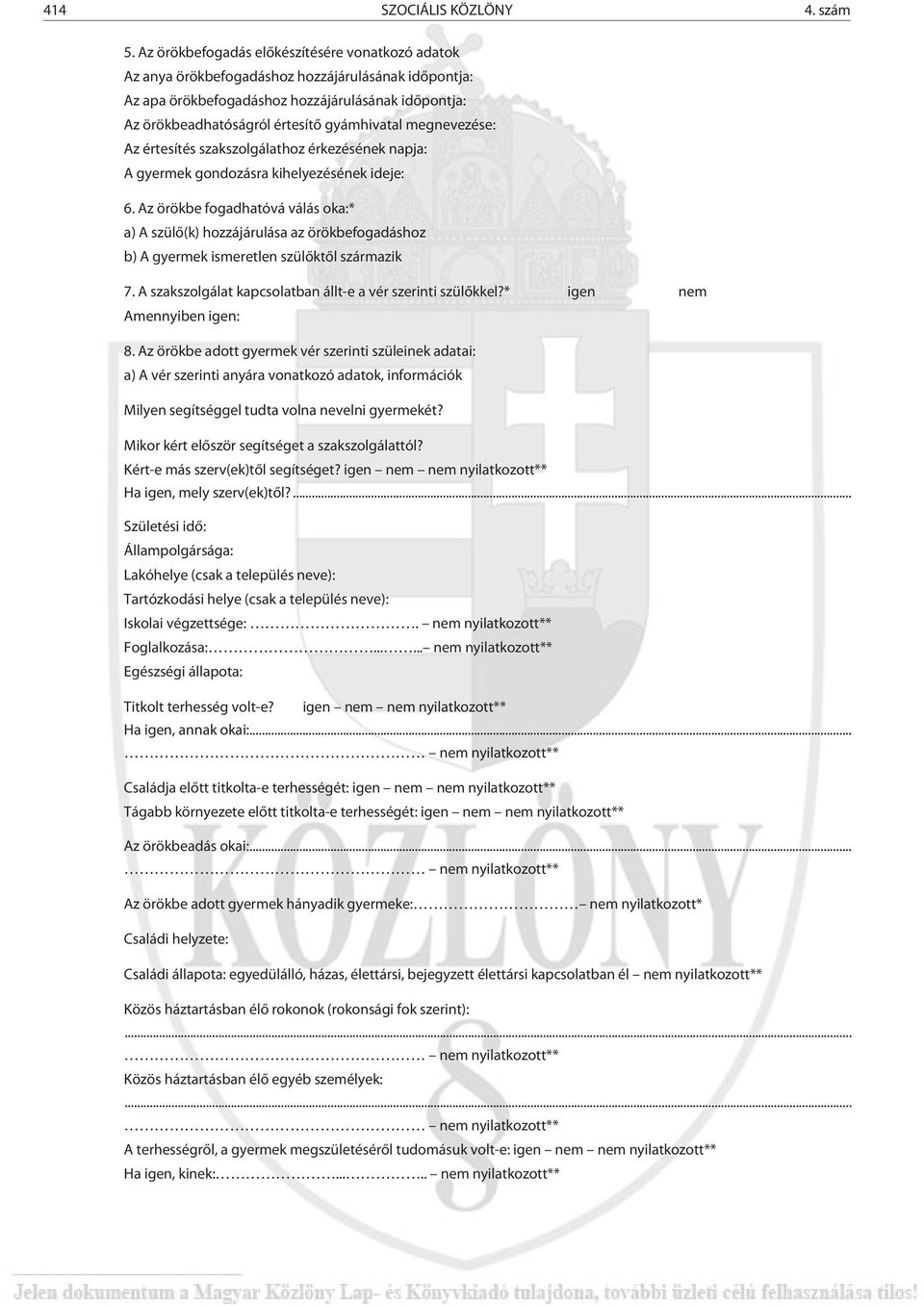 megnevezése: Az értesítés szakszolgálathoz érkezésének napja: A gyermek gondozásra kihelyezésének ideje: 6.