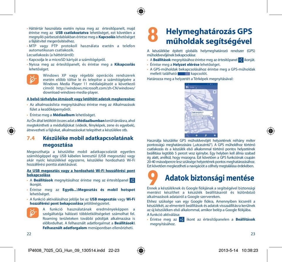 Nyissa meg az értesítőpanelt, és érintse meg a Kikapcsolás lehetőséget.