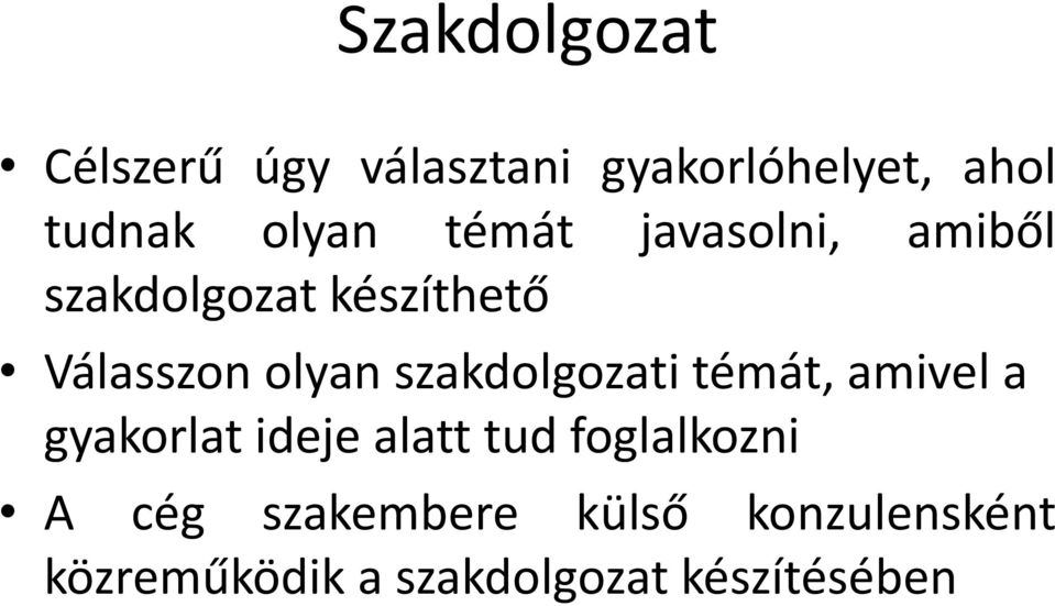 szakdolgozati témát, amivel a gyakorlat ideje alatt tud foglalkozni A