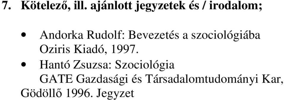Bevezetés a szociológiába Oziris Kiadó, 1997.