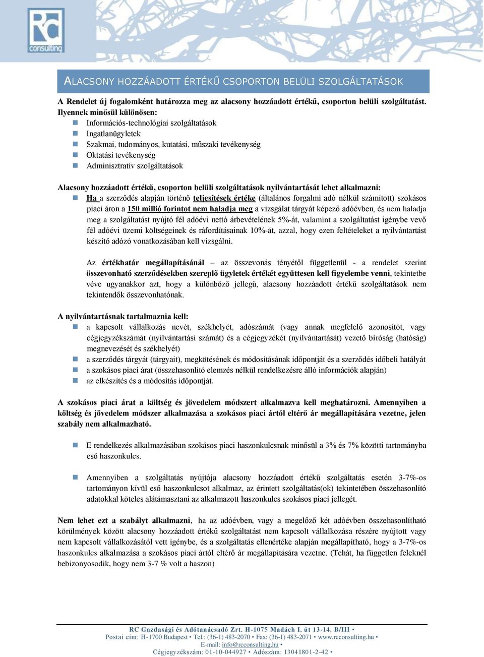 hozzáadott értékű, csoporton belüli szolgáltatások nyilvántartását lehet alkalmazni: Ha a szerződés alapján történő teljesítések értéke (általános forgalmi adó nélkül számított) szokásos piaci áron a