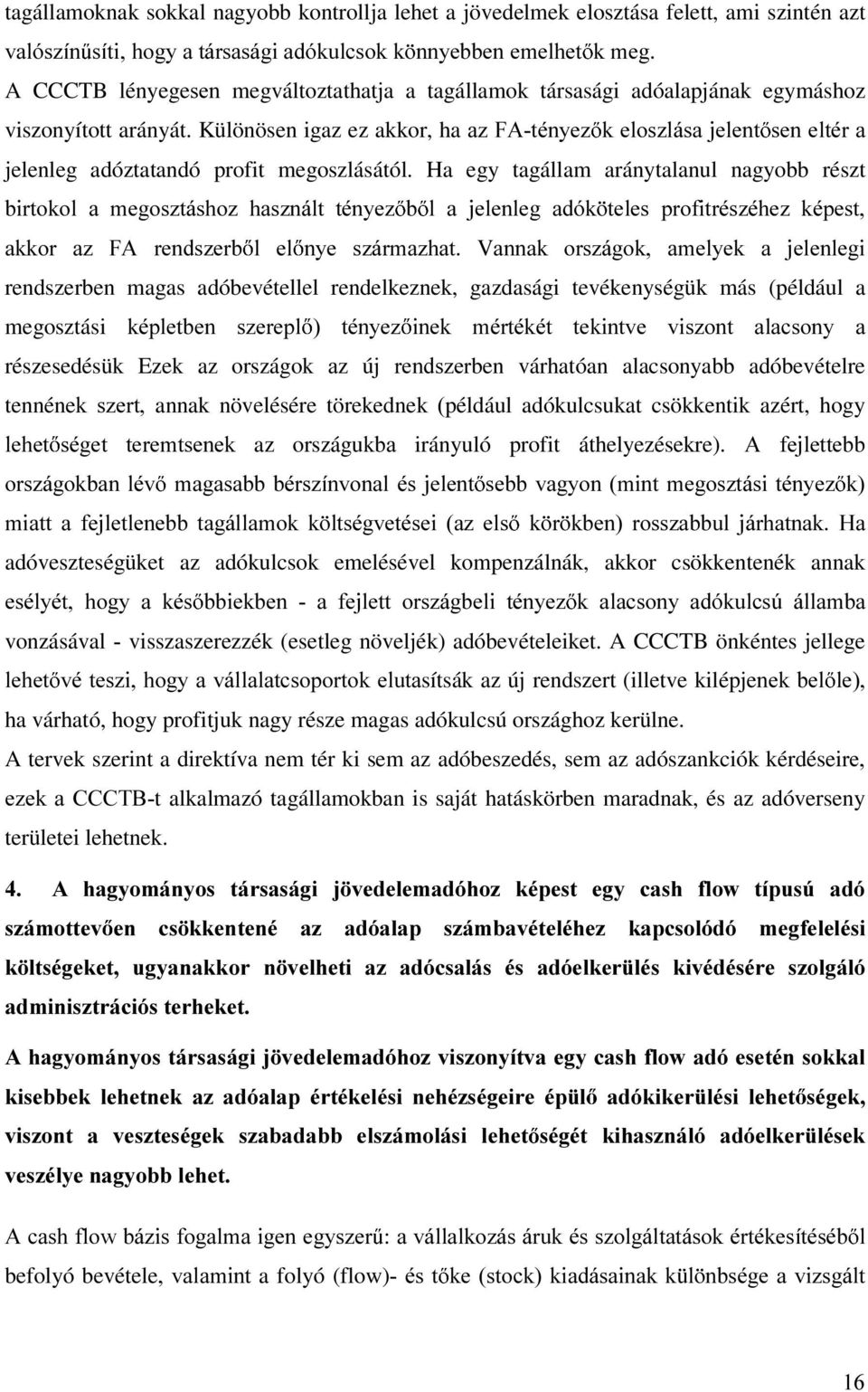 Ha egy tagállam aránytalanul nagyobb részt ELUWRNRO D PHJRV]WiVKR] KDV]QiOW WpQ\H] E O D MHOHQOHJ DGyN WHOHV SURILWUpV]pKH] NpSHVW DNNRU D] )$ UHQGV]HUE O HO Q\H V]iUPD]KDW 9DQQDN RUV]iJRN DPHO\HN D