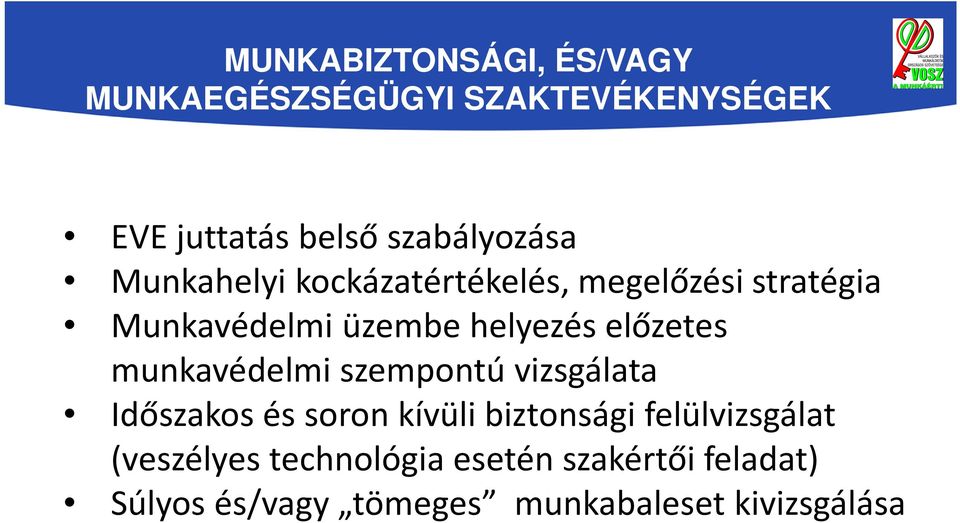 helyezés előzetes munkavédelmi szempontú vizsgálata Időszakos és soron kívüli biztonsági