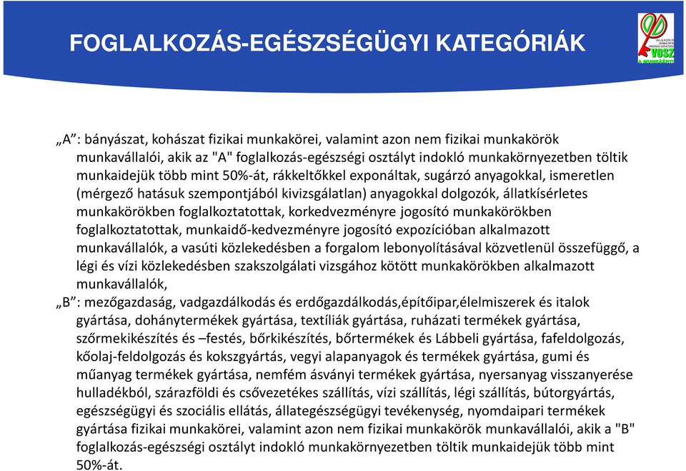 foglalkoztatottak, korkedvezményre jogosító munkakörökben foglalkoztatottak, munkaidő-kedvezményre jogosító expozícióban alkalmazott munkavállalók, a vasúti közlekedésben a forgalom lebonyolításával