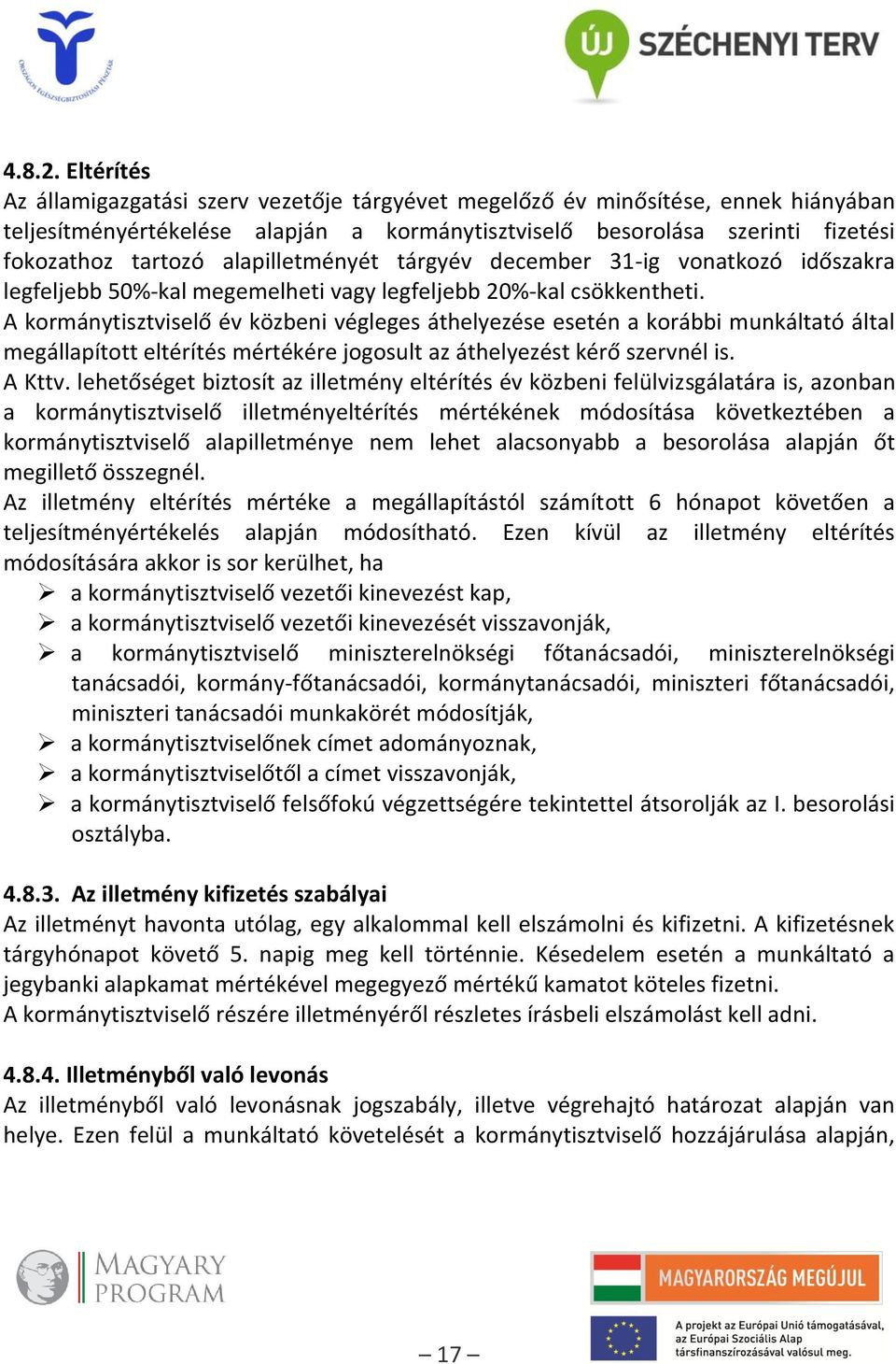 alapilletményét tárgyév december 31-ig vonatkozó időszakra legfeljebb 50%-kal megemelheti vagy legfeljebb 20%-kal csökkentheti.