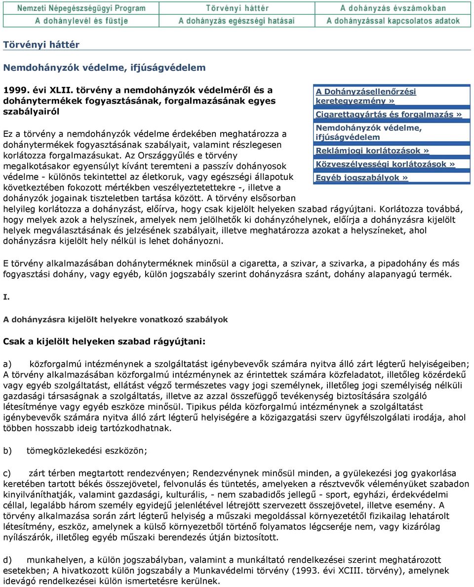 szabályait, valamint részlegesen korlátozza forgalmazásukat.