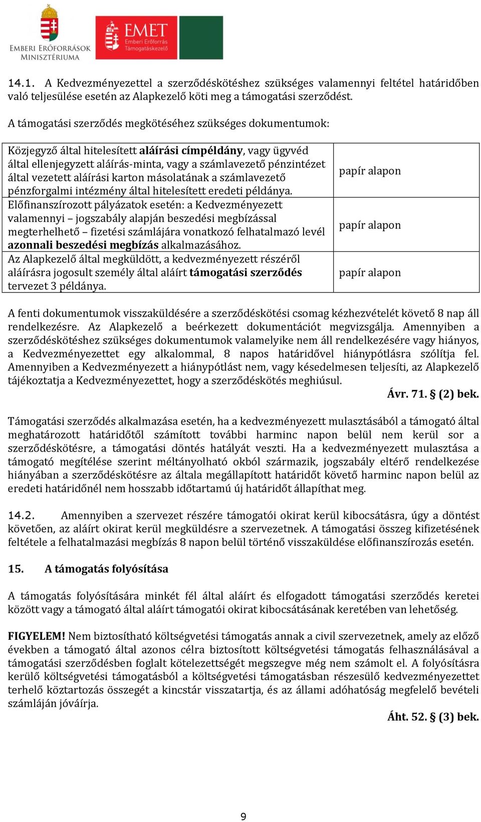 vezetett aláírási karton másolatának a számlavezető pénzforgalmi intézmény által hitelesített eredeti példánya.