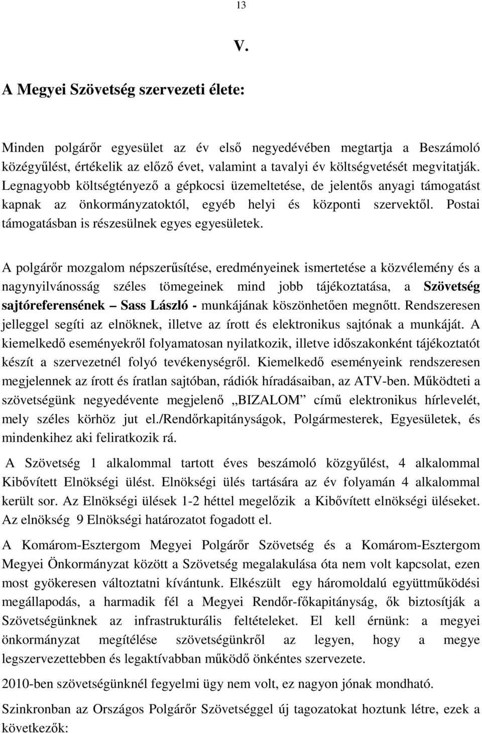 Postai támogatásban is részesülnek egyes egyesületek.