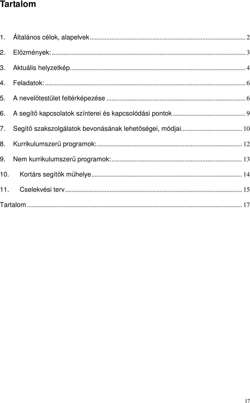 Segítő szakszolgálatok bevonásának lehetőségei, módjai... 10 8. Kurrikulumszerű programok:... 12 9.
