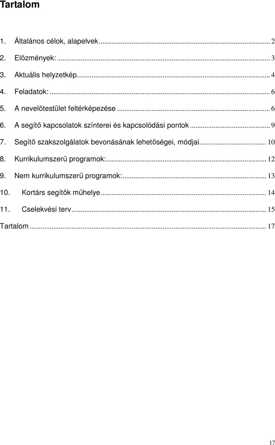 Segítő szakszolgálatok bevonásának lehetőségei, módjai... 10 8. Kurrikulumszerű programok:... 12 9.