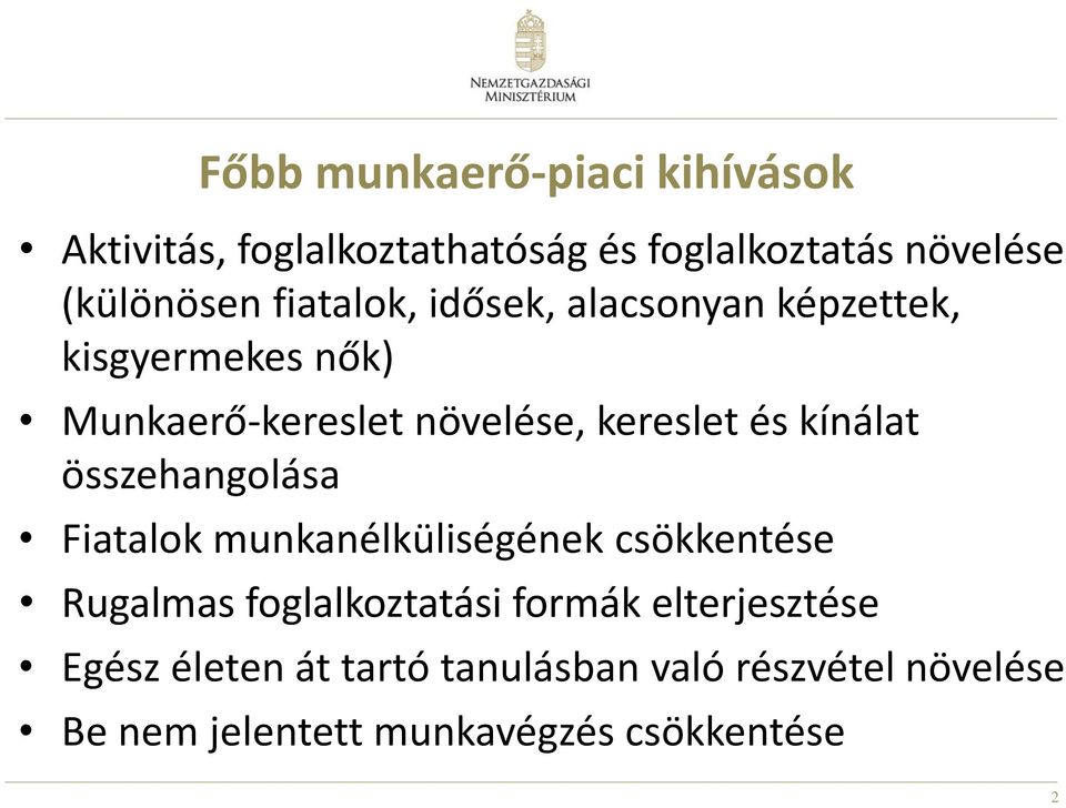 kínálat összehangolása Fiatalok munkanélküliségének csökkentése Rugalmas foglalkoztatási formák