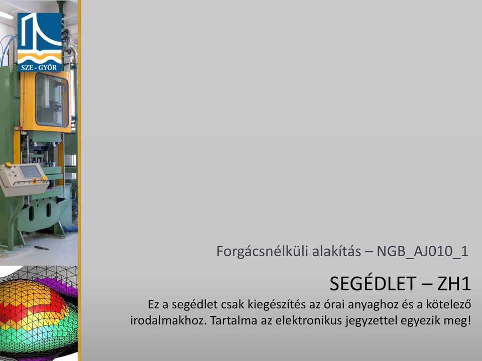 az órai anyaghoz és a kötelező irodalmakhoz.