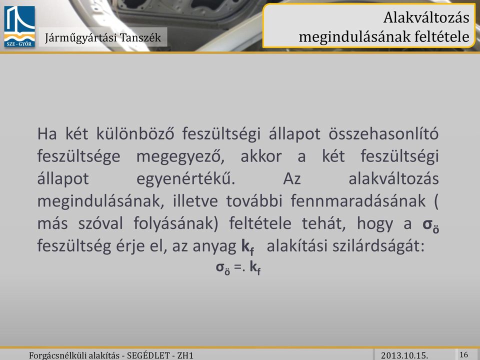 összehasonlító feszültsége megegyező, akkor a két feszültségi állapot egyenértékű.