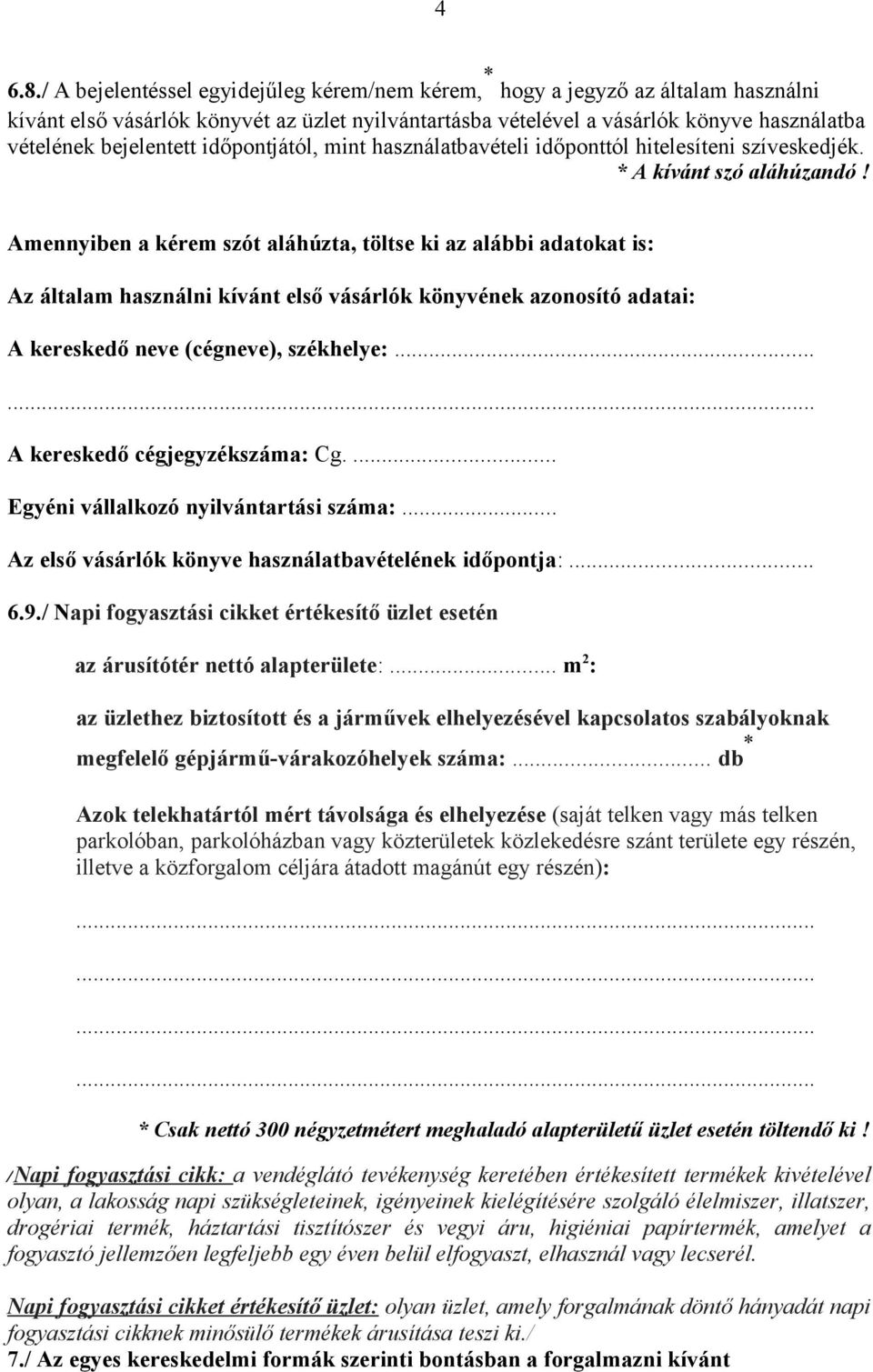 időpontjától, mint használatbavételi időponttól hitelesíteni szíveskedjék. * A kívánt szó aláhúzandó!